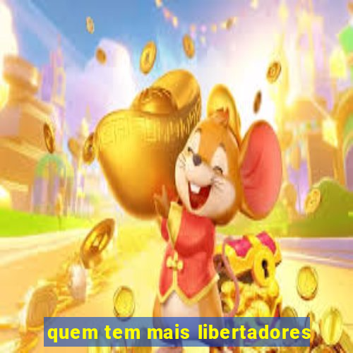 quem tem mais libertadores